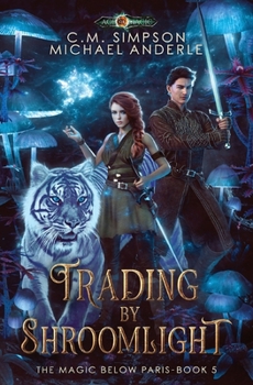 Paperback Trading By Shroomlight: The Magic Below Paris Book 5 Book