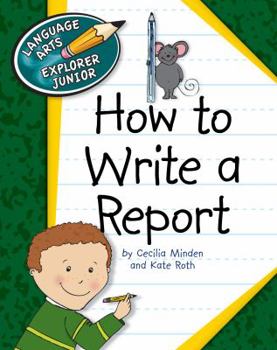 How to Write a Report - Book  of the Explorer Junior Library: How to Write