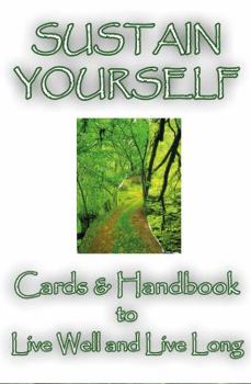 Paperback Sustain Yourself Cards & Handbook to Live Well and Live Long Book