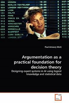 Paperback Argumentation as a practical foundation for decision theory Book