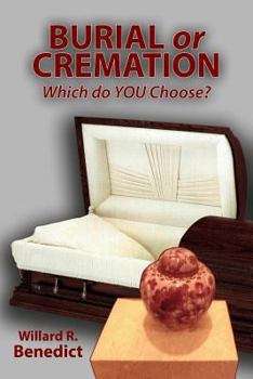 Paperback Burial or Cremation - Which do YOU Choose? Book