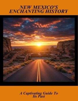 Paperback New Mexico'S Enchanting History: A Captivating Guide To Its Past Book
