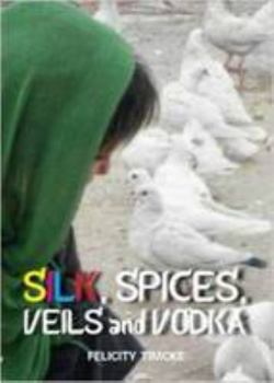 Paperback Silk, Spices, Veils and Vodka Book