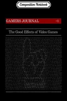 Paperback Composition Notebook: The Good Effects of Video Games Journal/Notebook Blank Lined Ruled 6x9 100 Pages Book