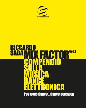 Paperback Mix Factor - Compendio sulla musica dance elettronica Vol. 1: Pop goes dance... Dance goes pop [Italian] Book