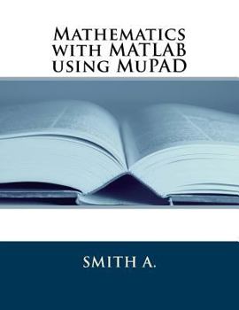 Paperback Mathematics with MATLAB Using Mupad Book