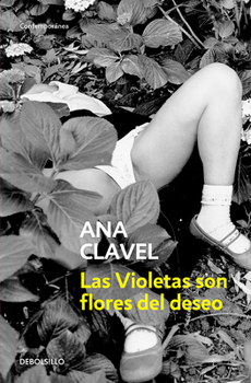 Las violetas son flores del deseo / Violets Are Flowers of Desire (Spanish Edition)