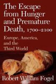 Paperback The Escape from Hunger and Premature Death, 1700 2100: Europe, America, and the Third World Book