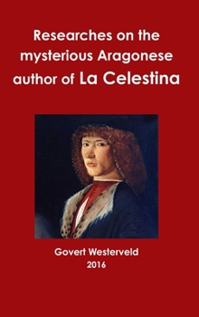 Hardcover Researches on the mysterious Aragonese author of La Celestina Book