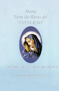 Maria Tiene Las Llaves del Infierno: Madre de La Misericordia