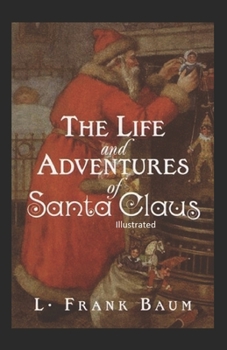 Paperback The Life and Adventures of Santa Claus illustrated Book
