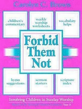 Paperback Forbid Them Not Year a: Involving Children in Sunday Worship Book