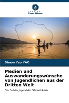 Paperback Medien und Auswanderungswünsche von Jugendlichen aus der Dritten Welt [German] Book