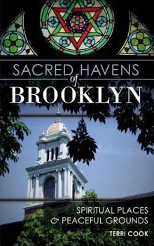 Hardcover Sacred Havens of Brooklyn: Spiritual Places and Peaceful Grounds Book