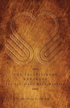 Paperback The Practitioner Handbook for Spiritual Mind Healing Book