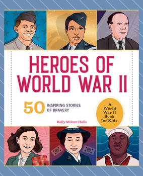 Hardcover Heroes of World War II: A World War II Book for Kids: 50 Inspiring Stories of Bravery Book