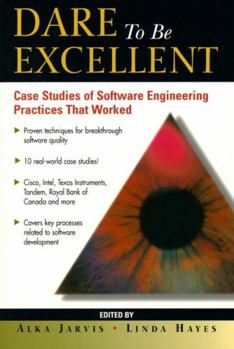 Paperback Dare to Be Excellent: Case Studies of Software Engineering Practices That Work Book