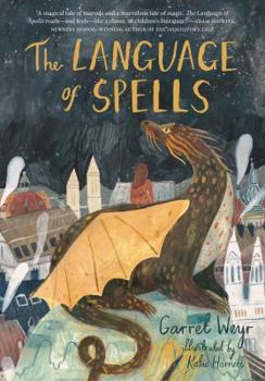 Hardcover The Language of Spells: (Fantasy Middle Grade Novel, Magic and Wizard Book for Middle School Kids) Book