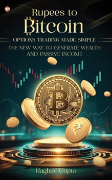 Paperback Rupees to Bitcoin: Options Trading Made Simple Book