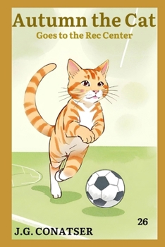 Autumn the Cat: Goes to the Rec Center