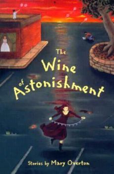 The Wine of Astonishment: Stories