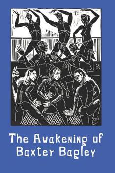 Paperback The Awakening of Baxter Bagley Book