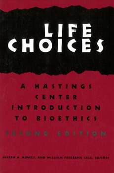 Paperback Life Choices: A Hastings Center Introduction to Bioethics Book