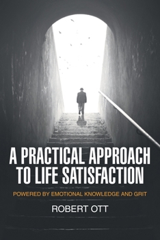 Paperback A Practical Approach to Life Satisfaction: Powered by Emotional Knowledge and Grit Book