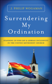 Paperback Surrendering My Ordination: Standing Up for Gay and Lesbian Inclusivity in the United Methodist Church Book