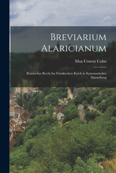 Paperback Breviarium Alaricianum: Römisches Recht Im Fränkischen Reich in Systematischer Darstellung [German] Book