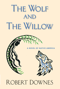 Paperback The Wolf and the Willow: A Novel of Native America Book