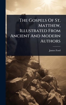 Hardcover The Gospels Of St. Matthew, Illustrated From Ancient And Modern Authors Book