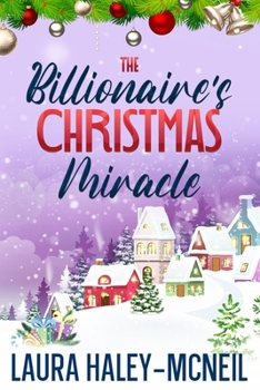 The Billionaire's Christmas Miracle (Christmas Billionaires)