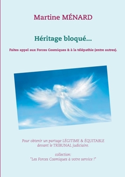 Paperback Héritage bloqué...: Faites appel aux Forces Cosmiques & à la télépathie (entre autres). [French] Book