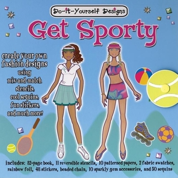 Hardcover Do-It-Yourself Designs: Get Sporty [With Stickers and Beaded Chain, Sequins, Fabric Swatches & FoilWith Stencils] Book