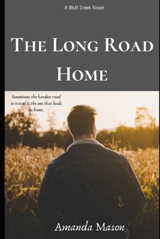 The Long Road Home (A Bluff Creek Novel)