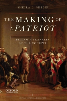 Paperback Making of a Patriot: Benjamin Franklin at the Cockpit Book