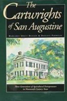 Hardcover The Cartwrights of San Augustine: Three Generations of Agrarian Entrepreneurs in Nineteenth-Century Texas Book