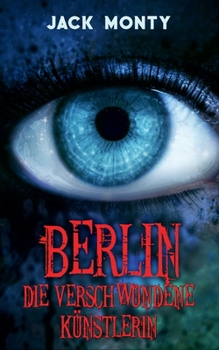 Berlin - Die verschwundene Künstlerin: Barkeeper und Gelegenheitsdetektiv Fabio Bennet - Band 5