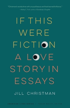 Paperback If This Were Fiction: A Love Story in Essays Book