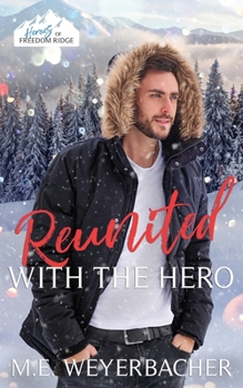 Reunited with the Hero: A Christian Law Enforcement Christmas Romance - Book #5 of the Heroes of Freedom Ridge