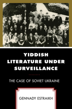 Hardcover Yiddish Literature Under Surveillance: The Case of Soviet Ukraine Book