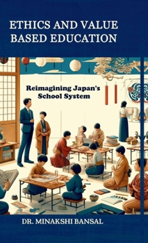 Ethics and Value Based Education: Reimagining Japan's School System