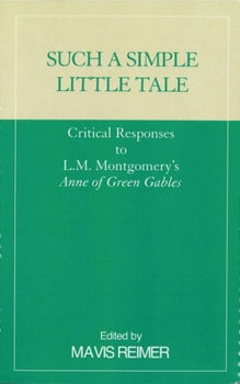 Paperback Such a Simple Little Tale: Critical Responses to L.M. Montgomery's Anne of Green Gables Book