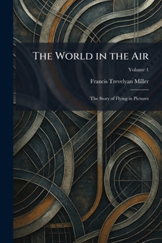 The World in the Air: The Story of Flying in Pictures