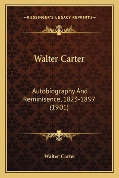 Paperback Walter Carter: Autobiography And Reminisence, 1823-1897 (1901) Book