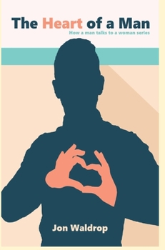 The Heart of a Man: How a Man Talks to A Woman