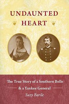 Paperback Undaunted Heart: The True Story of a Southern Belle & a Yankee General Book