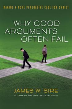 Paperback Why Good Arguments Often Fail: Making a More Persuasive Case for Christ Book