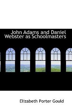 Paperback John Adams and Daniel Webster as Schoolmasters Book